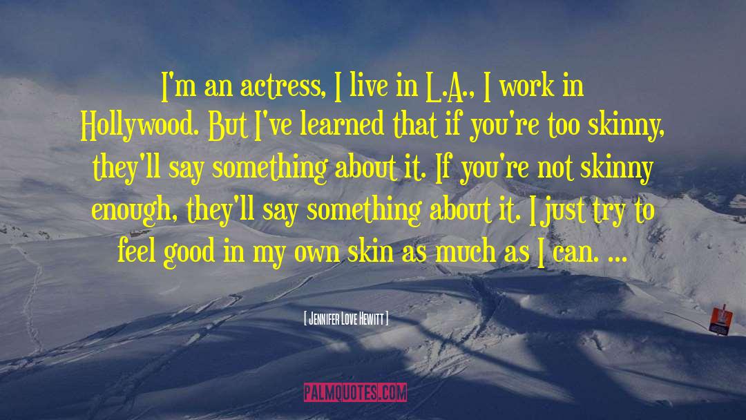 Jennifer Love Hewitt Quotes: I'm an actress, I live