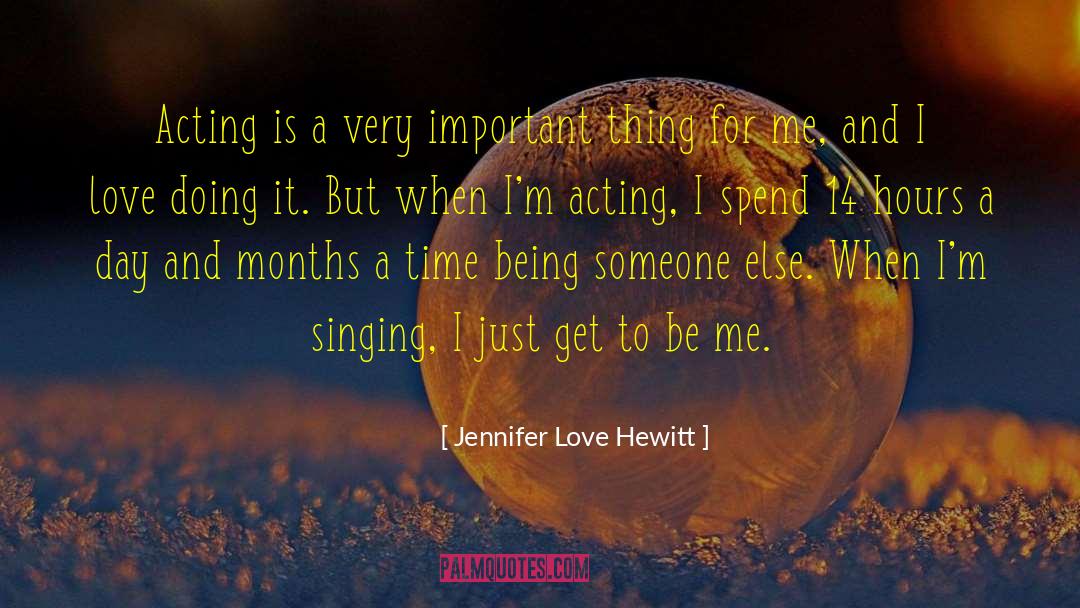 Jennifer Love Hewitt Quotes: Acting is a very important