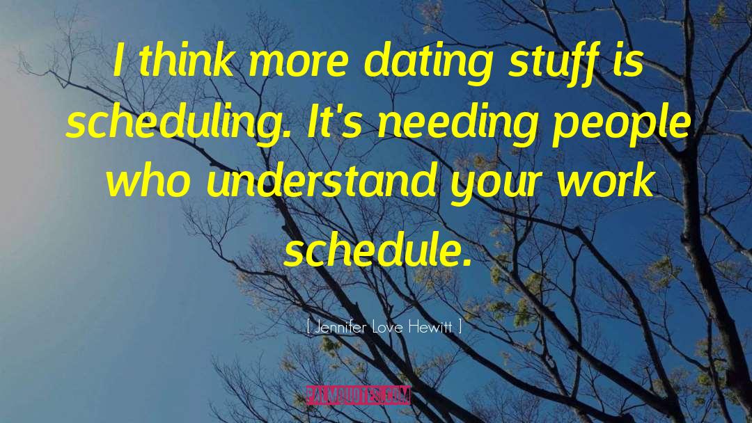 Jennifer Love Hewitt Quotes: I think more dating stuff