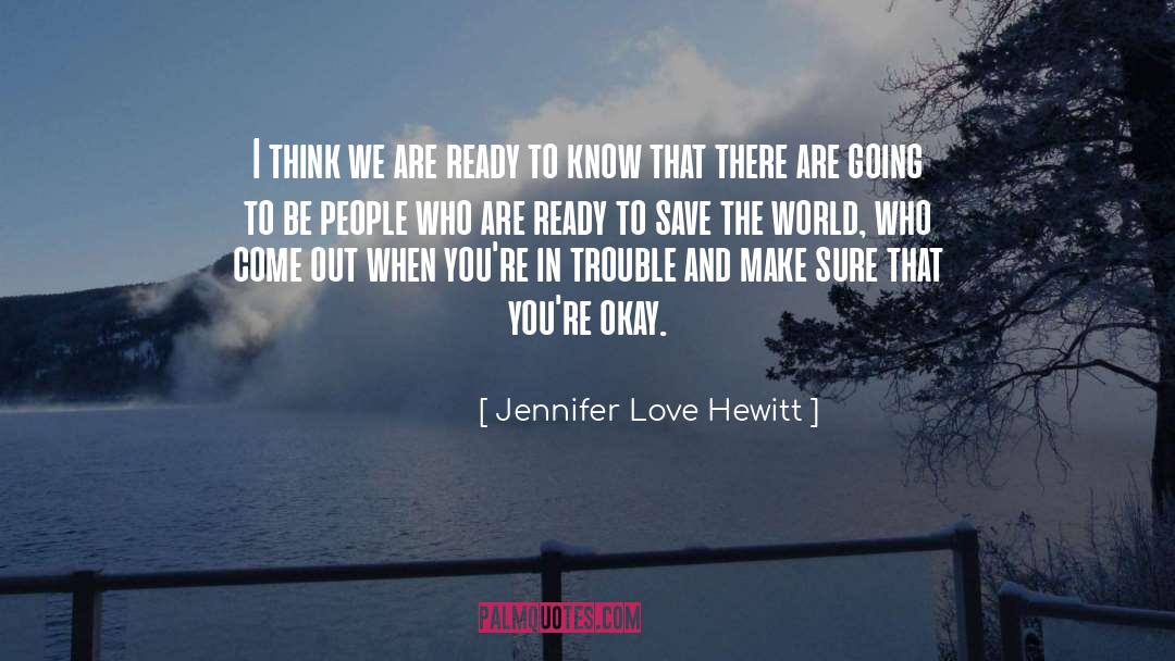 Jennifer Love Hewitt Quotes: I think we are ready