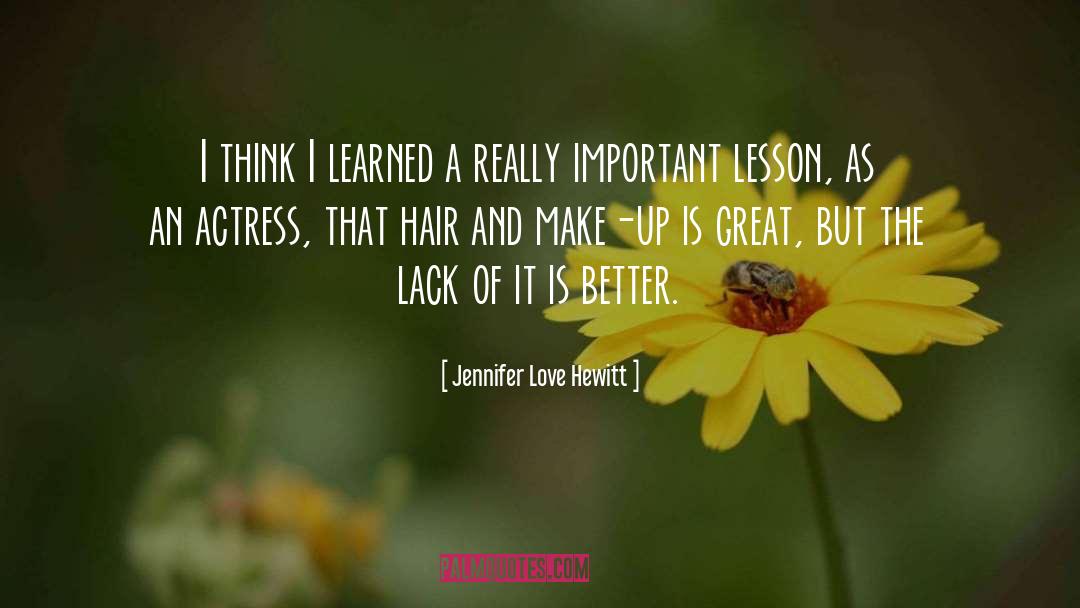 Jennifer Love Hewitt Quotes: I think I learned a