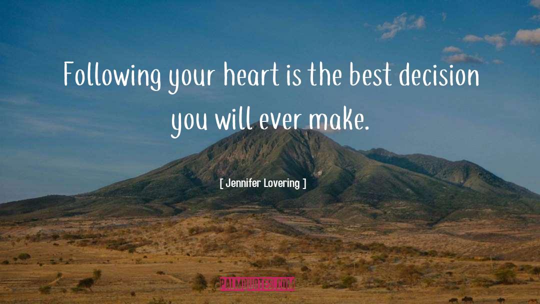 Jennifer Lovering Quotes: Following your heart is the
