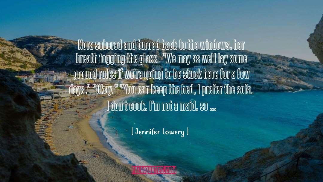 Jennifer Lowery Quotes: Nora sobered and turned back