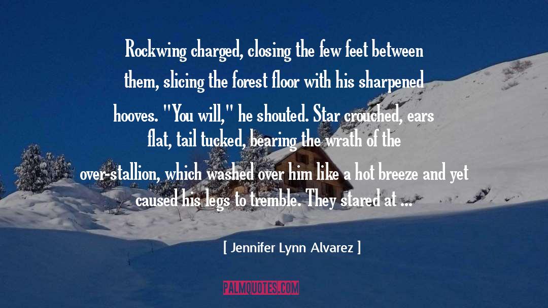 Jennifer Lynn Alvarez Quotes: Rockwing charged, closing the few