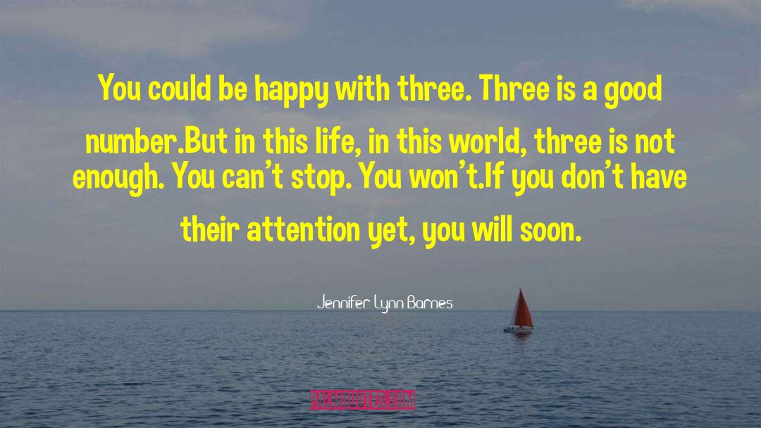 Jennifer Lynn Barnes Quotes: You could be happy with