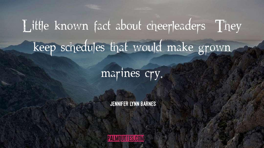 Jennifer Lynn Barnes Quotes: Little-known fact about cheerleaders: They