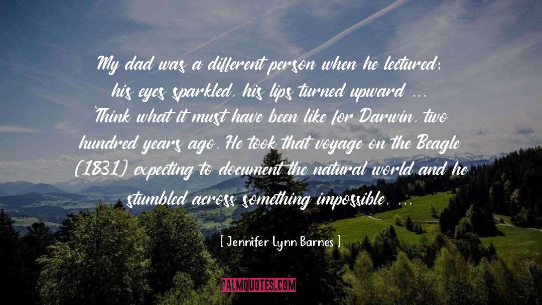 Jennifer Lynn Barnes Quotes: My dad was a different