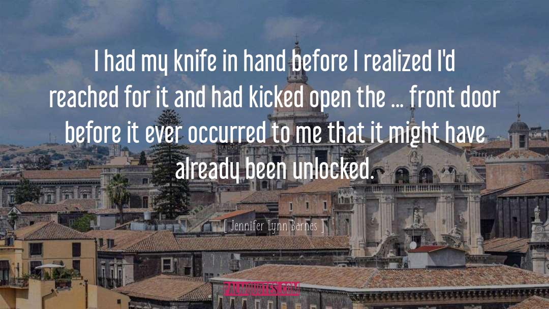 Jennifer Lynn Barnes Quotes: I had my knife in