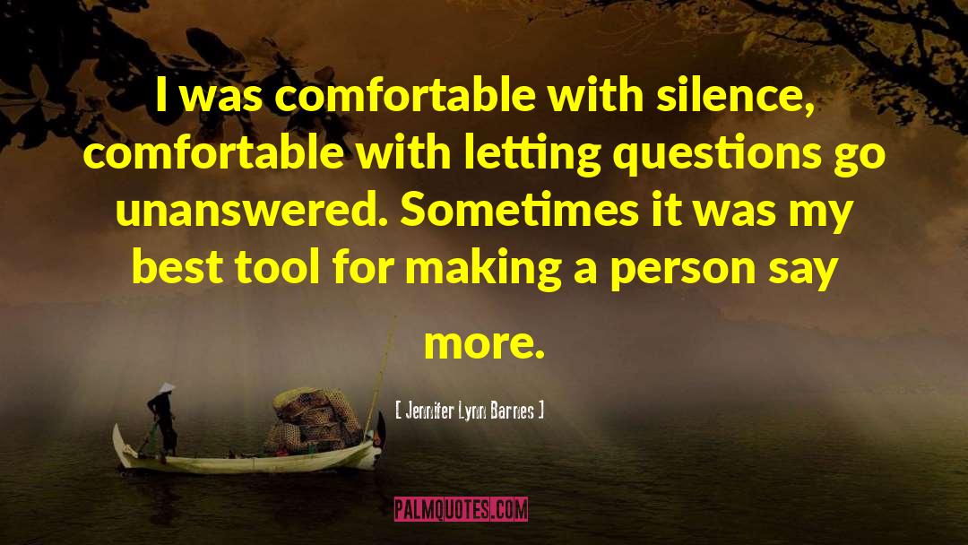 Jennifer Lynn Barnes Quotes: I was comfortable with silence,