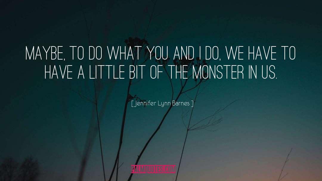 Jennifer Lynn Barnes Quotes: Maybe, to do what you