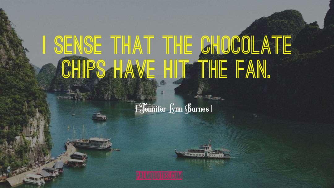 Jennifer Lynn Barnes Quotes: I sense that the chocolate