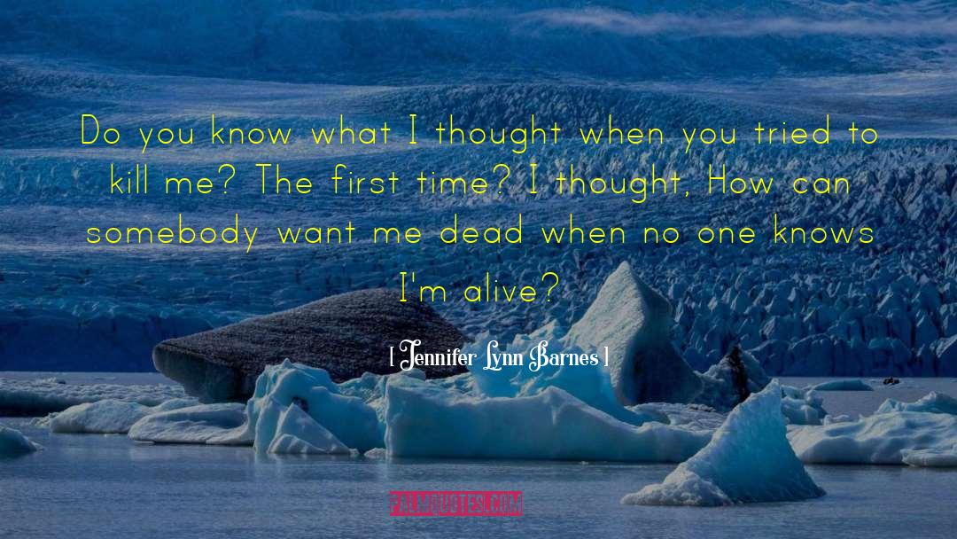 Jennifer Lynn Barnes Quotes: Do you know what I
