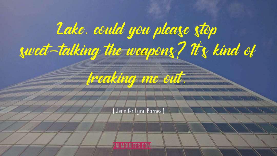 Jennifer Lynn Barnes Quotes: Lake, could you please stop