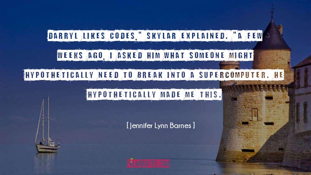 Jennifer Lynn Barnes Quotes: Darryl likes codes,
