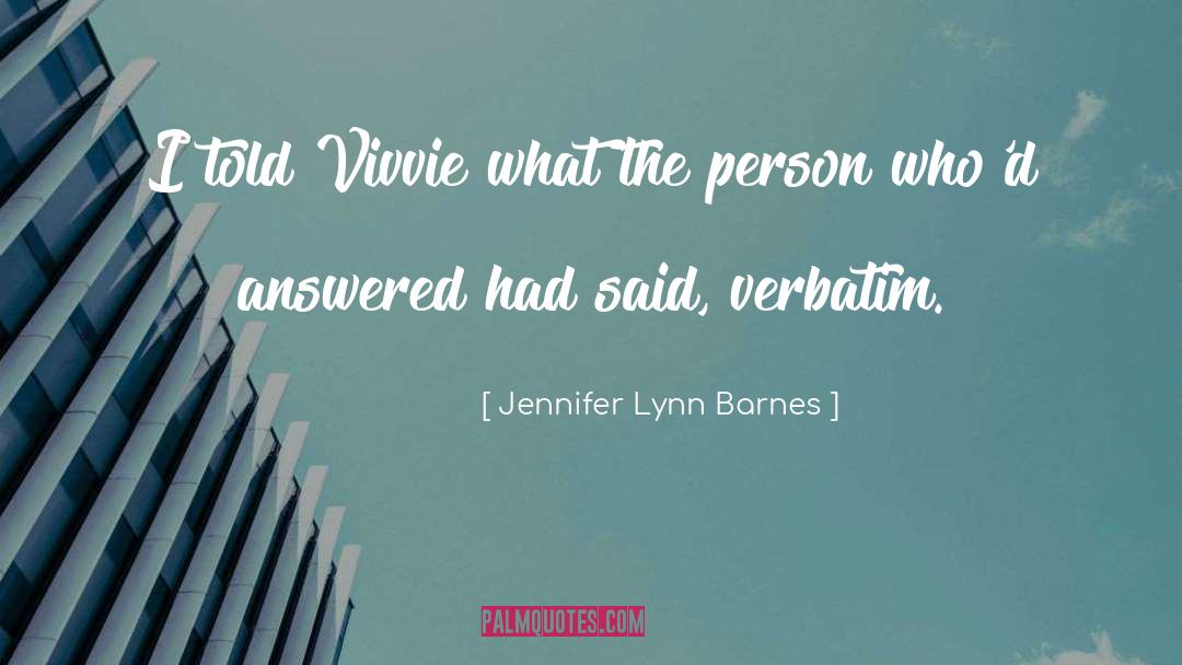 Jennifer Lynn Barnes Quotes: I told Vivvie what the