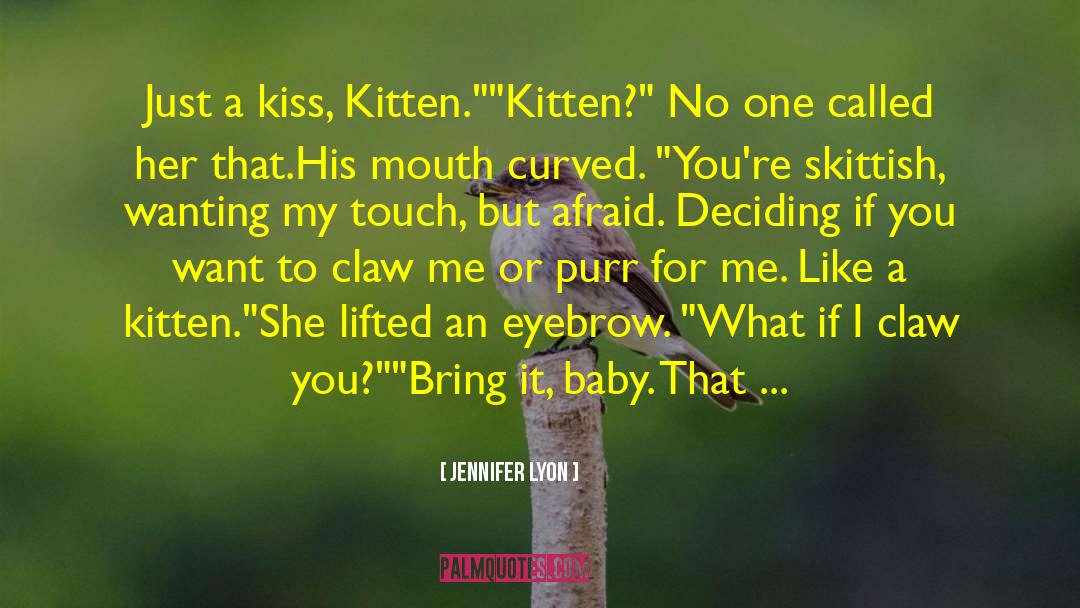 Jennifer Lyon Quotes: Just a kiss, Kitten.