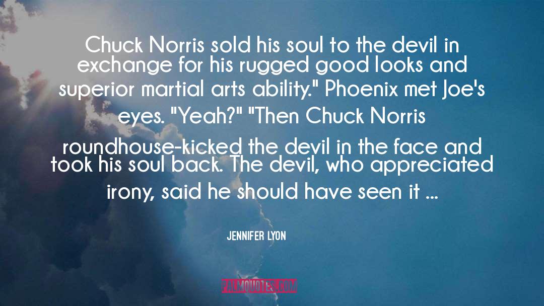 Jennifer Lyon Quotes: Chuck Norris sold his soul