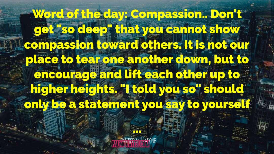 Jennifer M. Malone Quotes: Word of the day: Compassion..