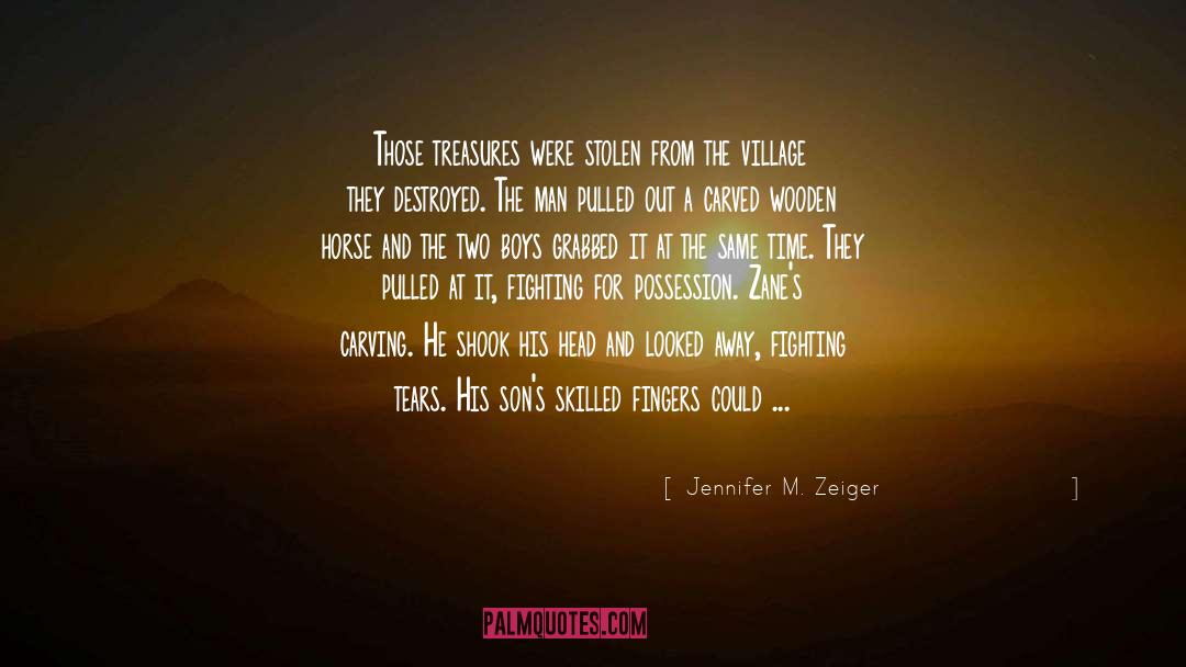 Jennifer M. Zeiger Quotes: Those treasures were stolen from