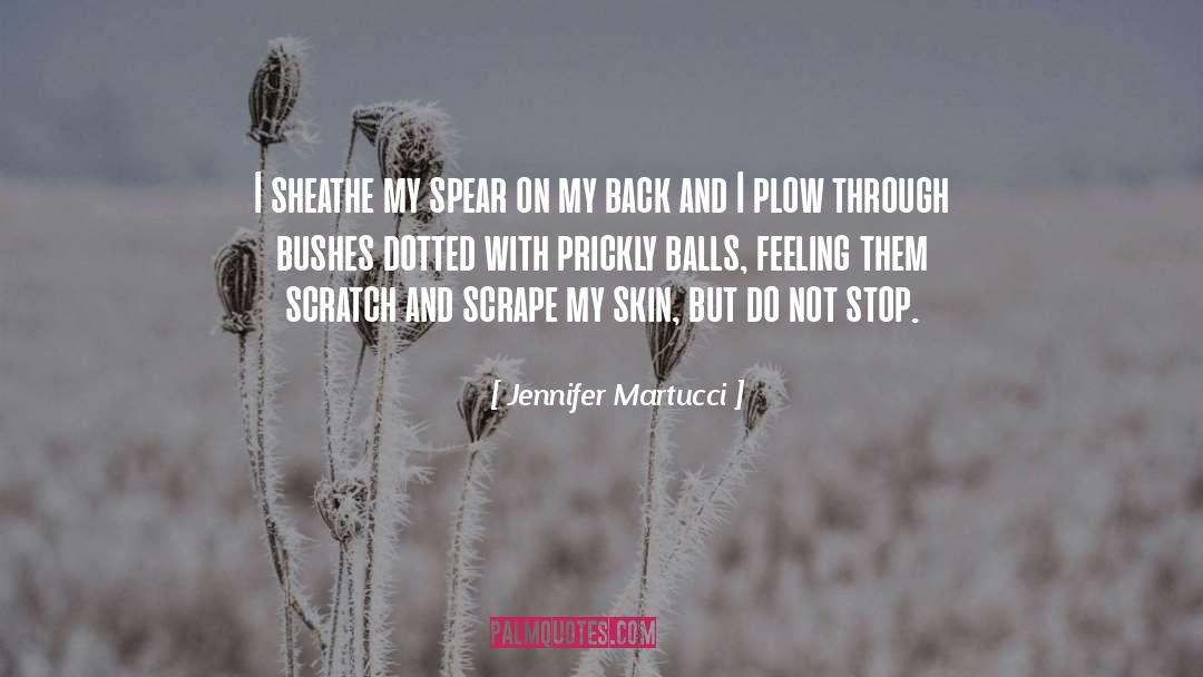 Jennifer Martucci Quotes: I sheathe my spear on