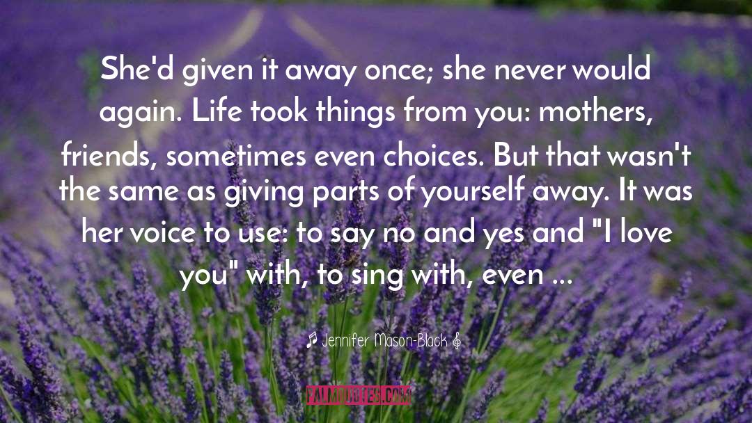 Jennifer Mason-Black Quotes: She'd given it away once;