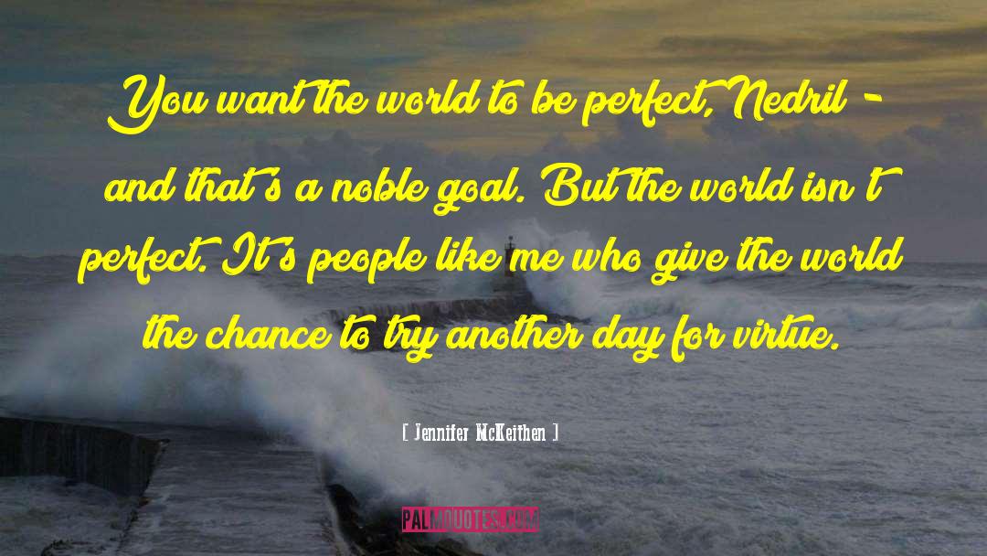 Jennifer McKeithen Quotes: You want the world to