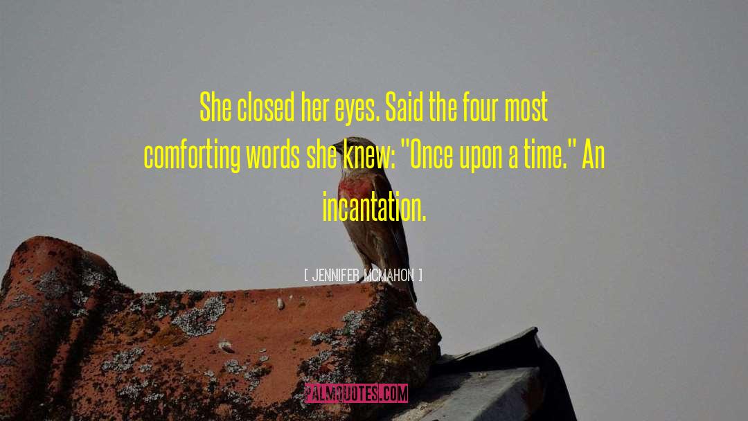 Jennifer McMahon Quotes: She closed her eyes. Said