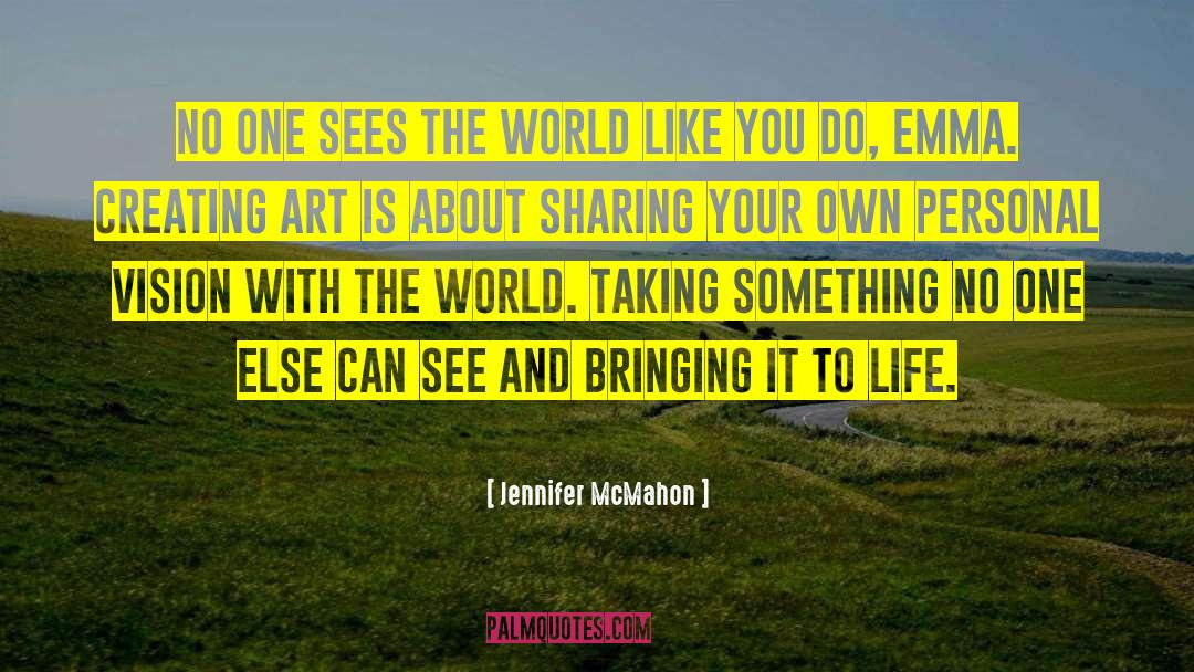 Jennifer McMahon Quotes: No one sees the world
