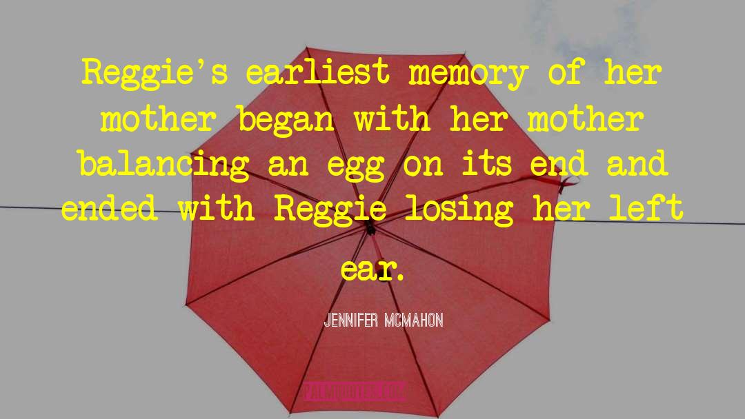 Jennifer McMahon Quotes: Reggie's earliest memory of her