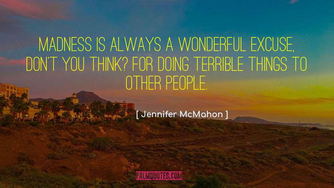 Jennifer McMahon Quotes: Madness is always a wonderful