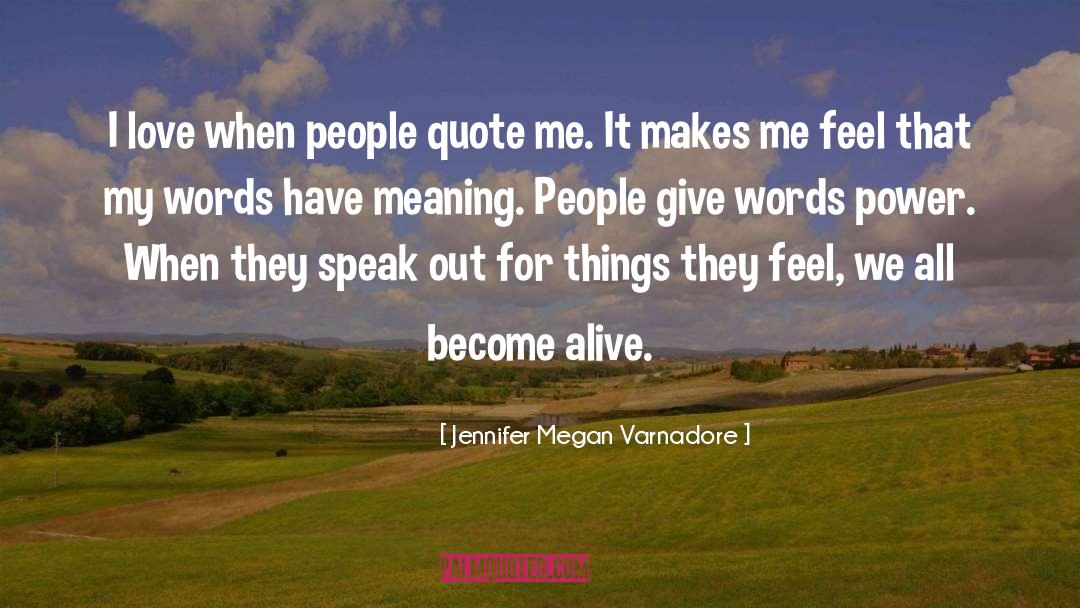 Jennifer Megan Varnadore Quotes: I love when people quote