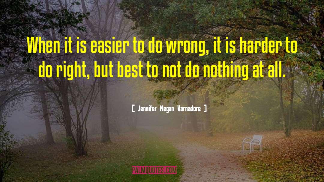 Jennifer Megan Varnadore Quotes: When it is easier to
