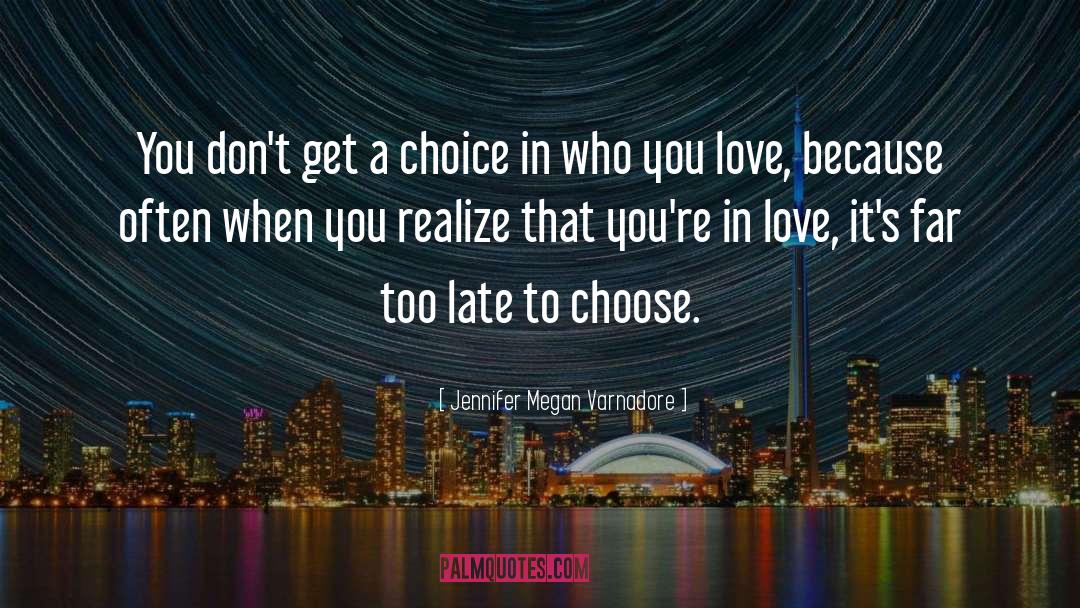 Jennifer Megan Varnadore Quotes: You don't get a choice