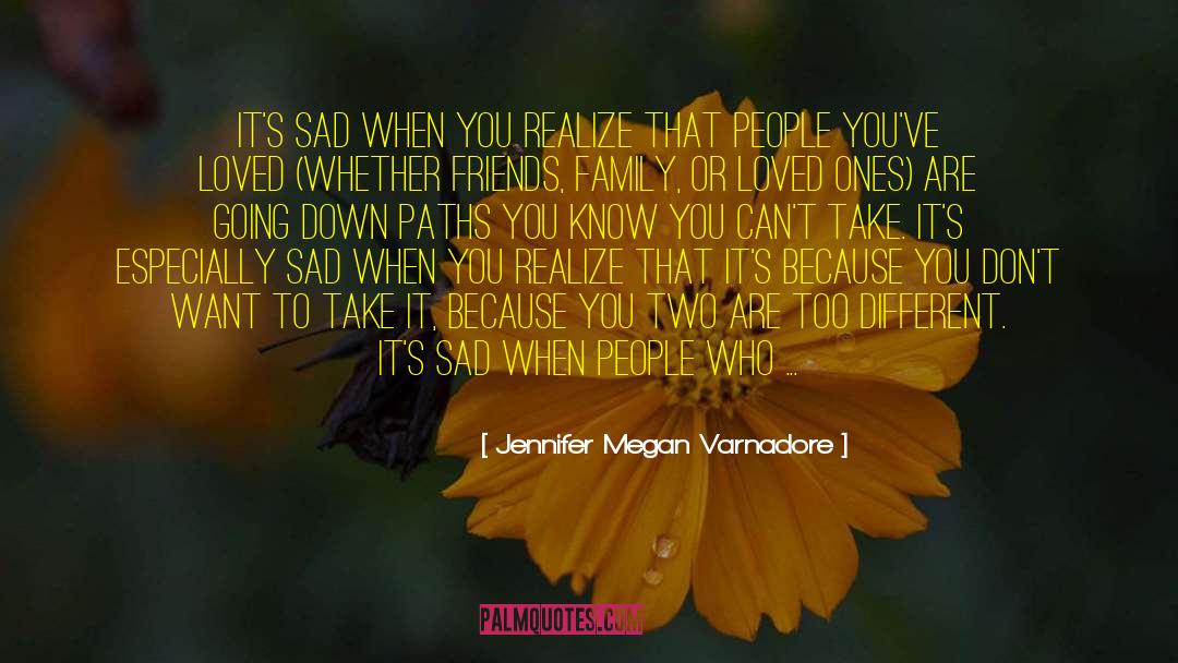 Jennifer Megan Varnadore Quotes: It's sad when you realize