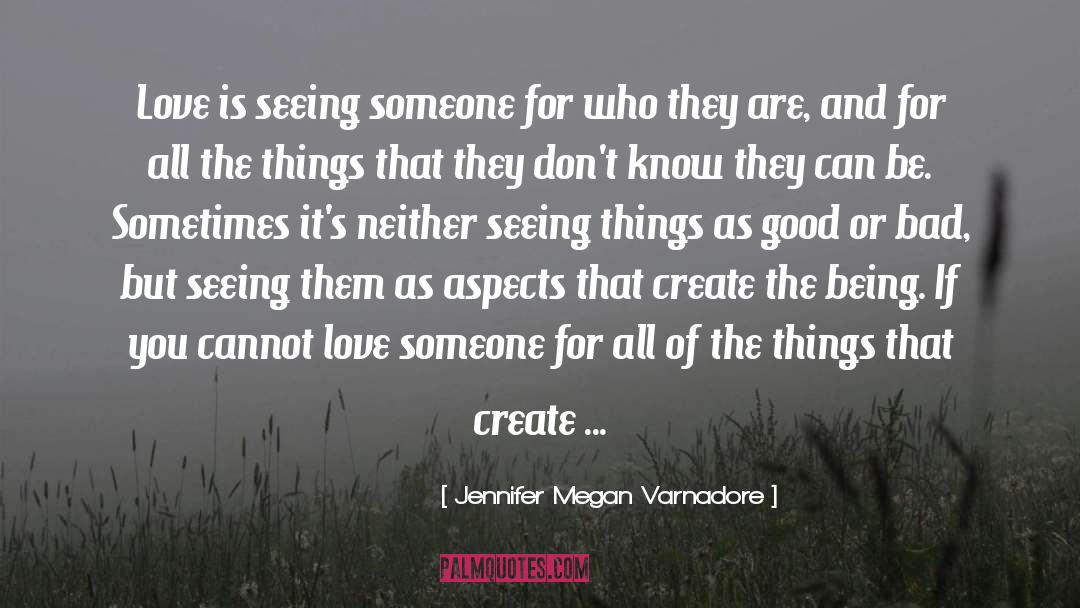 Jennifer Megan Varnadore Quotes: Love is seeing someone for
