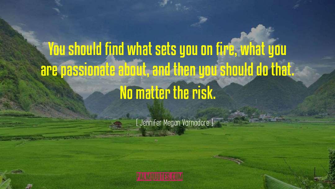 Jennifer Megan Varnadore Quotes: You should find what sets