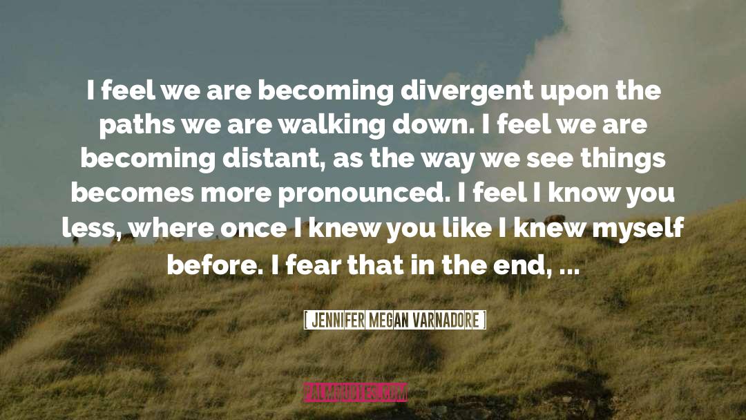 Jennifer Megan Varnadore Quotes: I feel we are becoming