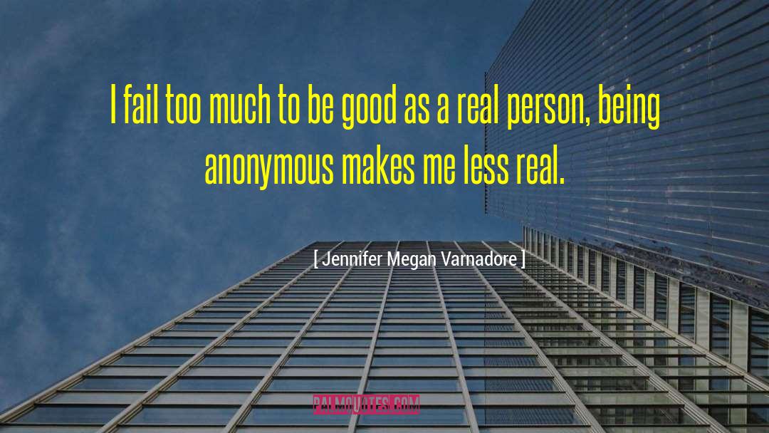 Jennifer Megan Varnadore Quotes: I fail too much to
