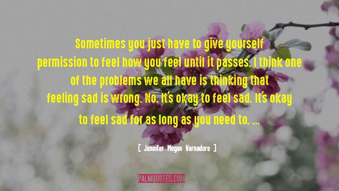 Jennifer Megan Varnadore Quotes: Sometimes you just have to