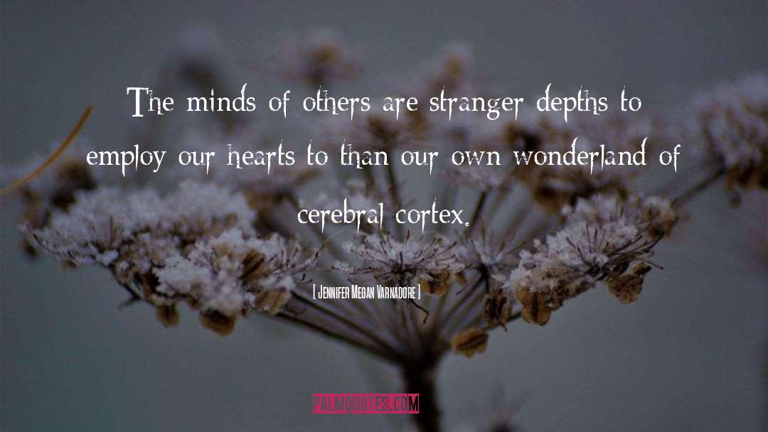 Jennifer Megan Varnadore Quotes: The minds of others are