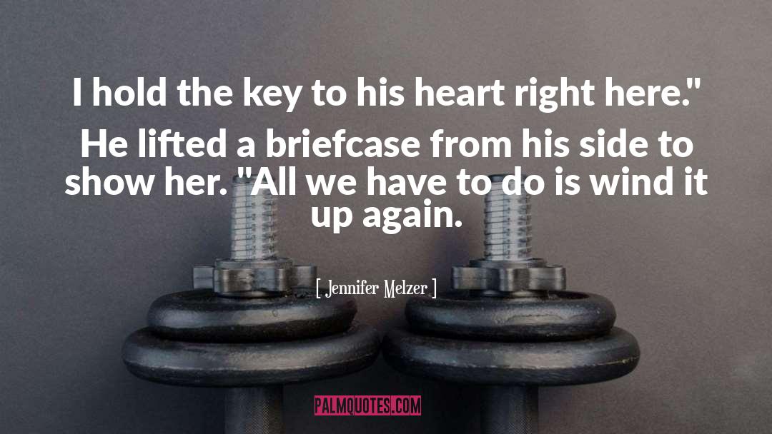 Jennifer Melzer Quotes: I hold the key to