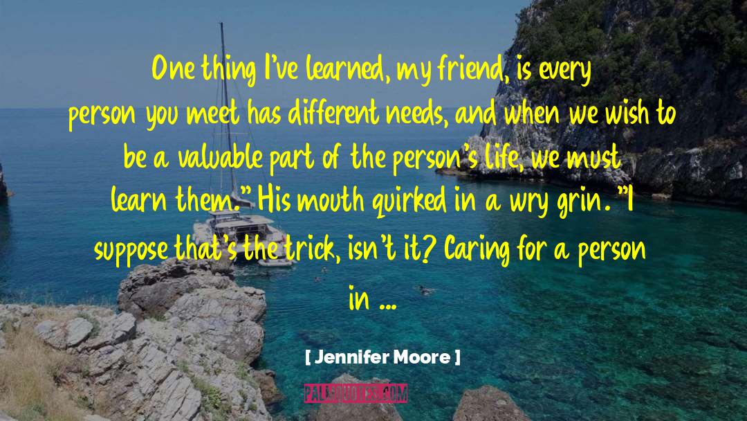 Jennifer  Moore Quotes: One thing I've learned, my