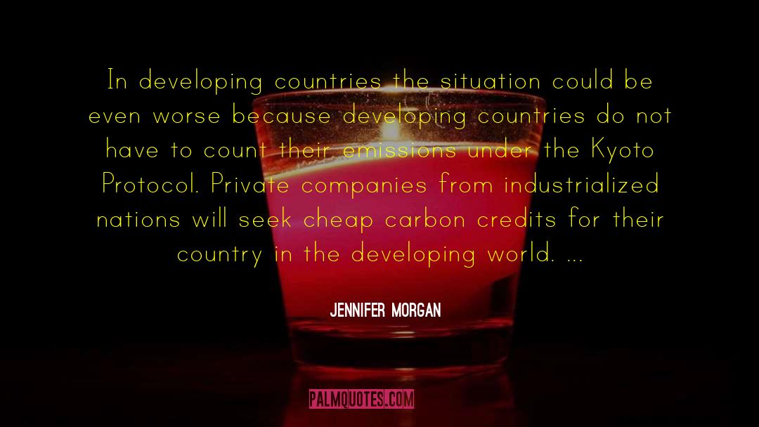 Jennifer Morgan Quotes: In developing countries the situation