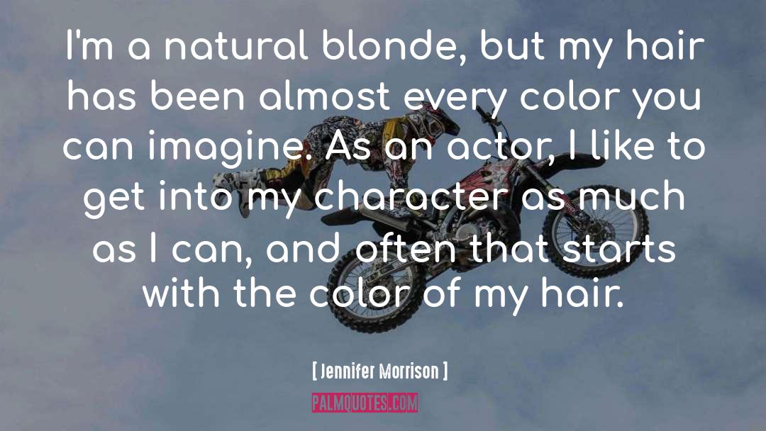 Jennifer Morrison Quotes: I'm a natural blonde, but
