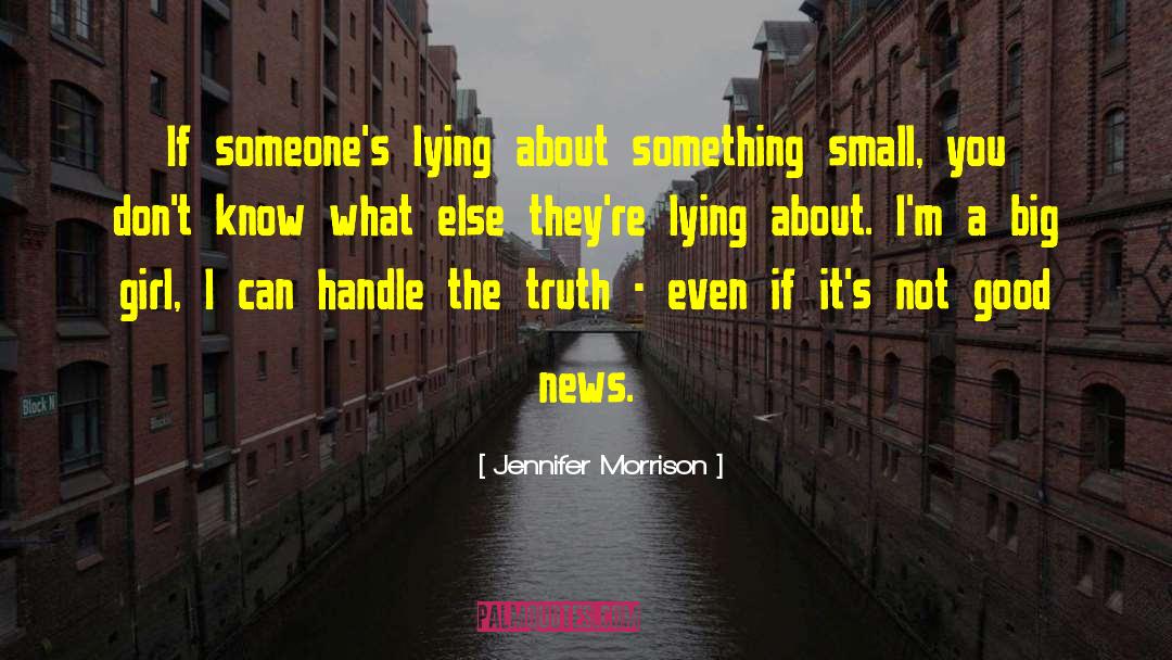 Jennifer Morrison Quotes: If someone's lying about something