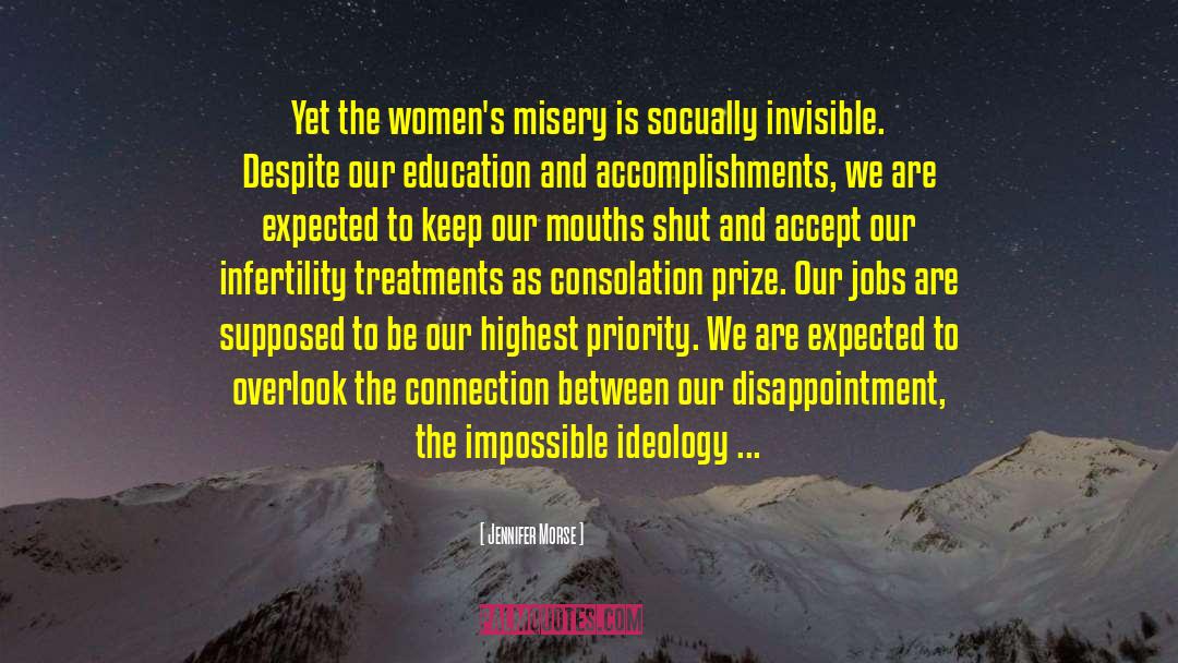 Jennifer Morse Quotes: Yet the women's misery is