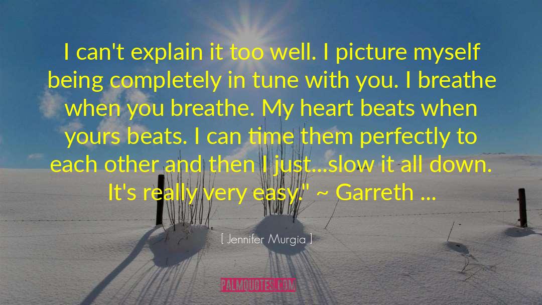 Jennifer Murgia Quotes: I can't explain it too