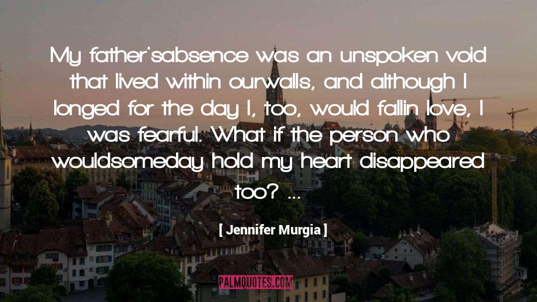 Jennifer Murgia Quotes: My father's<br />absence was an