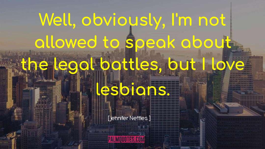 Jennifer Nettles Quotes: Well, obviously, I'm not allowed
