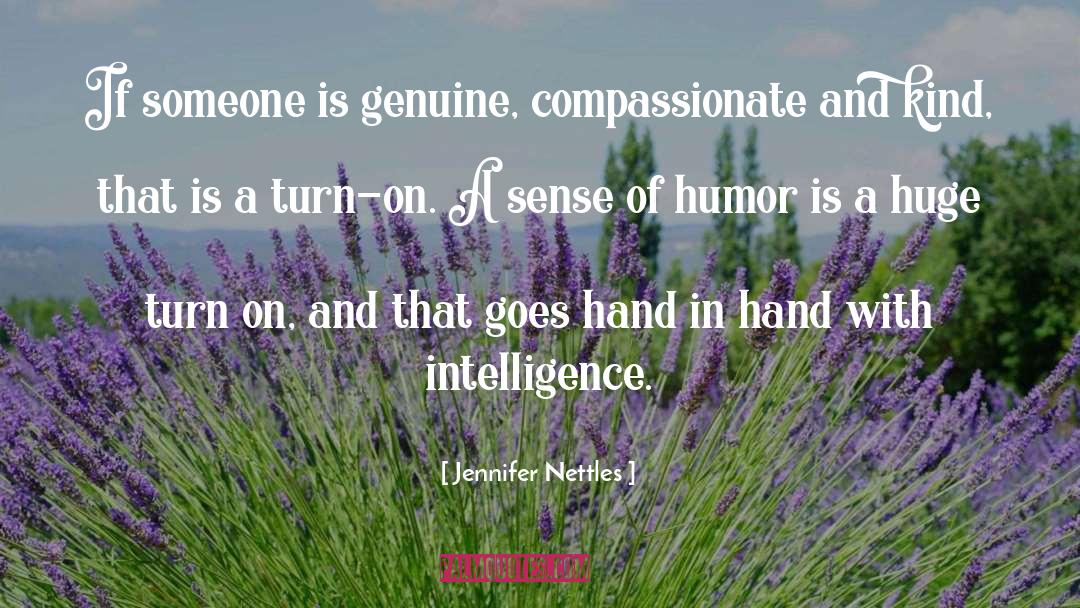 Jennifer Nettles Quotes: If someone is genuine, compassionate